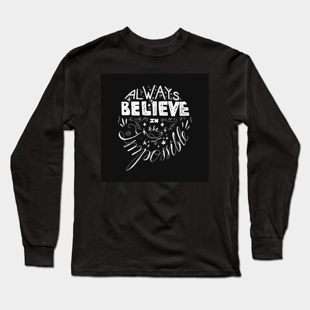 Always Believe Impossible Long Sleeve T-Shirt by Rizaldiuk